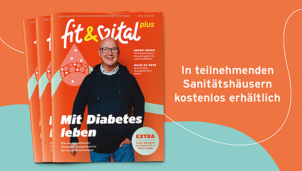 fit & vital plus - Kundenmagazin für Sanitätshäuser fit & vital plus - Kundenmagazin für Sanitätshäuser